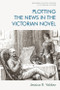 Plotting the News in the Victorian Novel - 9781474474351 by Jessica R. Valdez