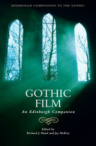 Gothic Film (An Edinburgh Companion) by Richard J. Hand, Jay McRoy, 9781474448079