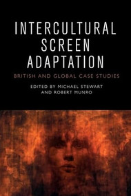 Intercultural Screen Adaptation (British and Global Case Studies) by Michael Stewart, Robert Munro, 9781474452045