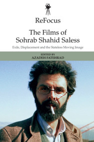 ReFocus: The Films of Sohrab Shahid-Saless (Exile, Displacement and the Stateless Moving Image) by Azadeh Fatehrad, 9781474456401