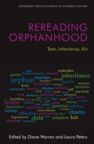 Rereading Orphanhood (Texts, Inheritance, Kin) by Diane Warren, Laura Peters, 9781474464376