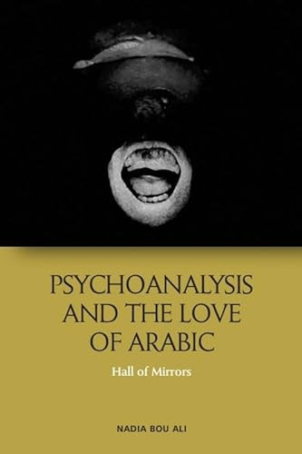 Psychoanalysis and the Love of Arabic (Hall of Mirrors) - 9781474491747 by Nadia Bou Ali, 9781474491747