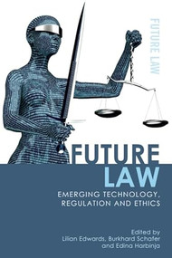 Future Law (Emerging Technology, Regulation and Ethics) - 9781474417624 by Lilian Edwards, Burkhard Schafer, Edina Harbinja, 9781474417624