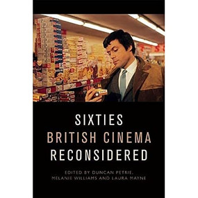 Sixties British Cinema Reconsidered by Duncan Petrie, Melanie Williams, Laura Mayne, 9781474443890