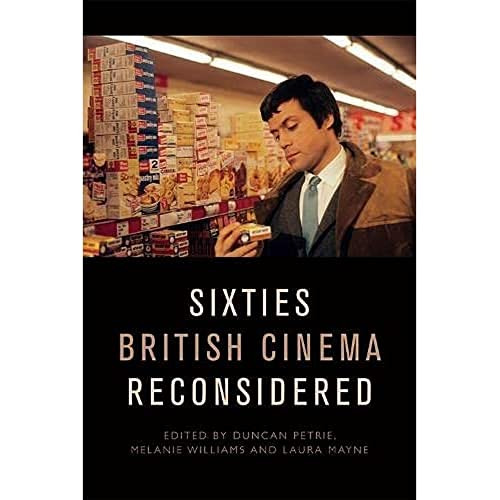 Sixties British Cinema Reconsidered by Duncan Petrie, Melanie Williams, Laura Mayne, 9781474443890
