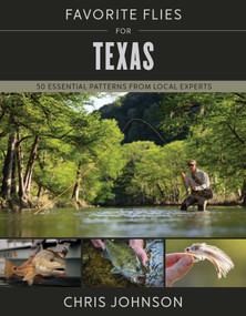 Favorite Flies for Texas (50 Essential Patterns from Local Experts) by Chris Johnson, 9780811773577
