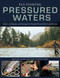 Fly Fishing Pressured Waters (Tactics, Techniques, and Strategies for Popular Western Rivers and Beyond) by Nicholas Conklin, Collins Illich, 9780811775670