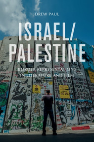 Israel/Palestine (Border Representations in Literature and Film) - 9781474456135 by Drew Paul