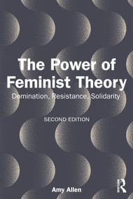 The Power of Feminist Theory (Domination, Resistance, Solidarity) - 9781032937304 by Amy Allen, 9781032937304