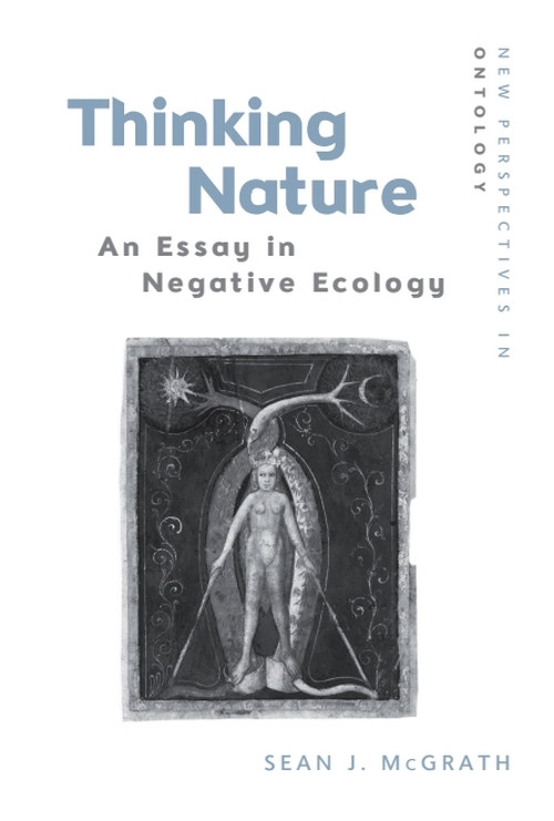 Thinking Nature (An Essay in Negative Ecology) by Sean J. McGrath, 9781474449274
