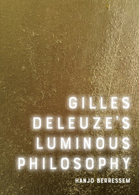 Gilles Deleuze's Luminous Philosophy - 9781474450720 by Hanjo Berressem