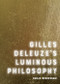 Gilles Deleuze's Luminous Philosophy - 9781474450720 by Hanjo Berressem