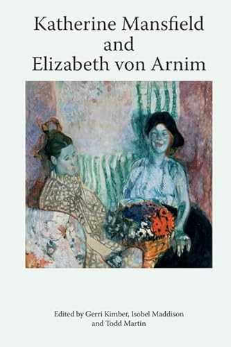 Katherine Mansfield and Elizabeth von Arnim - 9781474454445 by Gerri Kimber, Isobel Maddison, Todd Martin, 9781474454445