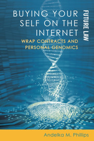 Buying your Self on the Internet (Wrap Contracts and Personal Genomics) - 9781474484305 by Andelka M. Phillips