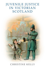 Juvenile Justice in Victorian Scotland - 9781474484312 by Christine Kelly