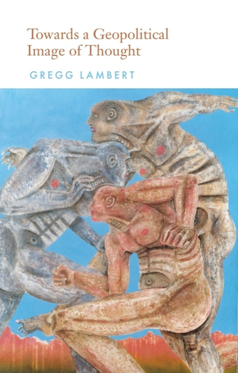 Towards a Geopolitical Image of Thought by Gregg Lambert, 9781474482943