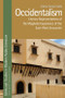 Occidentalism (Literary Representations of the Maghrebi Experience of the East-West Encounter) by Zahia Smail Salhi, 9781474453226
