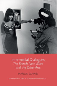 Intermedial Dialogues (The French New Wave and the Other Arts) - 9781474481373 by Marion Schmid