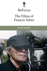 ReFocus: The Films of Francis Veber by Keith Corson, 9781474429498