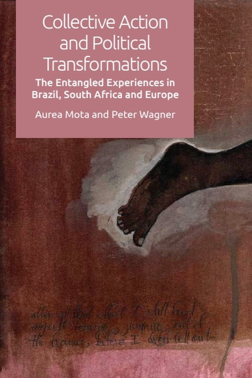 Collective Action and Political Transformations (The Entangled Experiences in Brazil, South Africa and Europe) - 9781474442978 by Aurea Mota, Peter Wagner