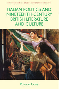 Italian Politics and Nineteenth-Century British Literature and Culture - 9781474447256 by Patricia Cove