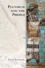 Plutarch and the Persica by Eran Almagor, 9781474480154