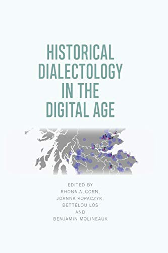 Historical Dialectology in the Digital Age by Rhona Alcorn, Joanna Kopaczyk, Bettelou Los, Benjamin Molineaux, 9781474430548