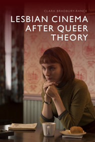 Lesbian Cinema after Queer Theory by Clara Bradbury-Rance, 9781474435390