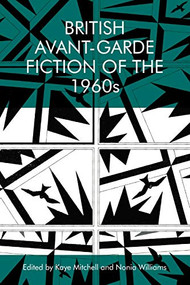 British Avant-Garde Fiction of the 1960s by Kaye Mitchell, Nonia Williams, 9781474436205