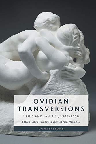 Ovidian Transversions (‘Iphis and Ianthe', 1300-1650) by Valerie Traub, Patricia Badir, Peggy McCracken, 9781474448918