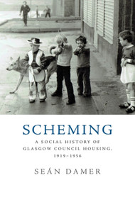 Scheming (A Social History of Glasgow Council Housing, 1919-1956) by Seán Damer, 9781474440578