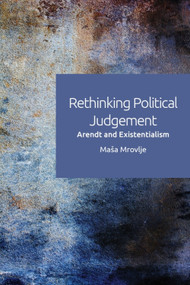 Rethinking Political Judgement (Arendt and Existentialism) by Maša Mrovlje, 9781474437172