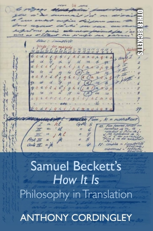 Samuel Beckett's How It Is (Philosophy in Translation) by Anthony Cordingley, 9781474440615