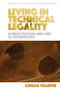 Living in Technical Legality (Science Fiction and Law as Technology) by Kieran Tranter, 9781474474795