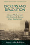 Dickens and Demolition (Literary Afterlives and Mid-Nineteenth-Century Urban Development) by Joanna Hofer-Robinson, 9781474462730