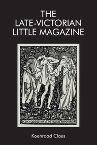 The Late-Victorian Little Magazine by Koenraad Claes, 9781474426220