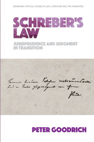 Schreber's Law (Jurisprudence and Judgment in Transition) by Peter Goodrich, 9781474426572