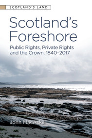 Scotland's Foreshore (Public Rights, Private Rights and the Crown 1840 - 2017) by John MacAskill, 9781474436922