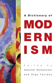 The Edinburgh Dictionary of Modernism by Vassiliki Kolocotroni, Olga Taxidou, 9780748637034
