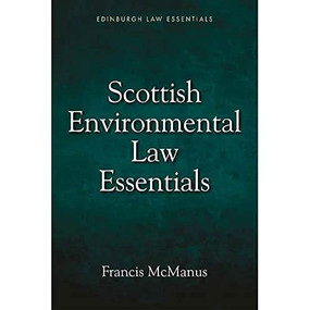 Scottish Environmental Law Essentials by Francis McManus, 9781474419734