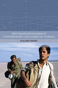 New Transnationalisms in Contemporary Latin American Cinemas - 9781474431132 by Dolores Tierney, 9781474431132