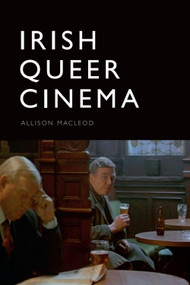 Irish Queer Cinema - 9781474455084 by Allison Macleod