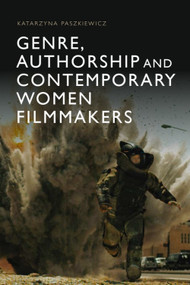 Genre, Authorship and Contemporary Women Filmmakers by Katarzyna Paszkiewicz, 9781474425292