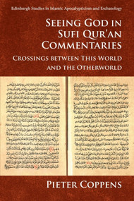 Seeing God in Sufi Qur'an Commentaries (Crossings between This World and the Otherworld) by Pieter Coppens, 9781474435062