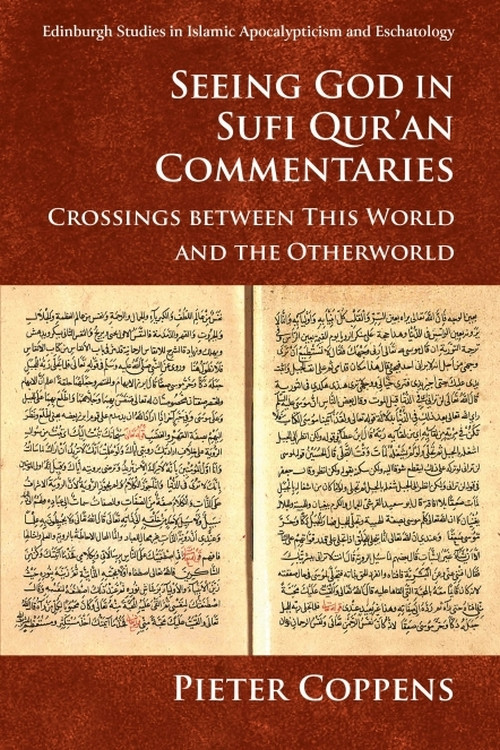 Seeing God in Sufi Qur'an Commentaries (Crossings between This World and the Otherworld) by Pieter Coppens, 9781474435062