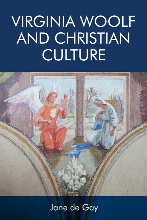 Virginia Woolf and Christian Culture by Jane de Gay, 9781474454889