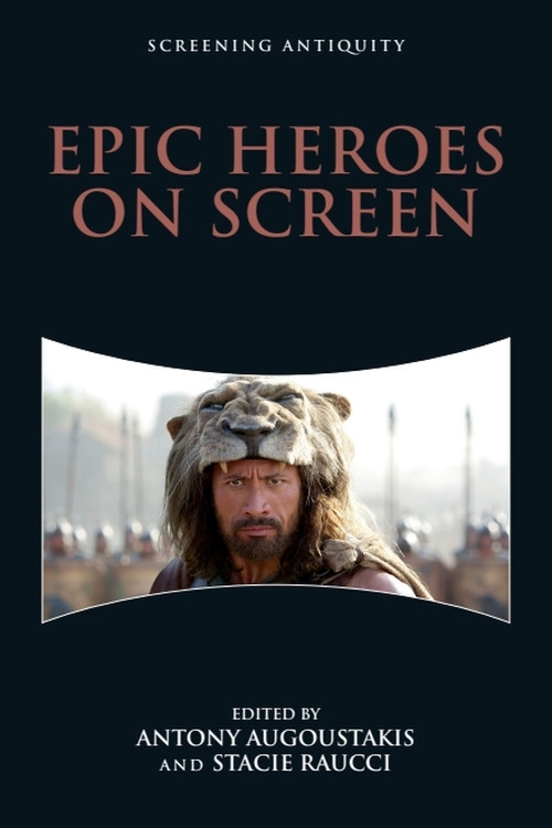 Epic Heroes on Screen by Antony Augoustakis, Stacie Raucci, 9781474454636