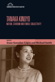 Tanaka Kinuyo (Nation, Stardom and Female Subjectivity) - 9781474431781 by Irene González-López, Michael Smith