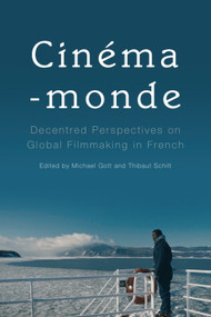 Cinéma-monde (Decentred Perspectives on Global Filmmaking in French) - 9781474431842 by Michael Gott, Thibaut Schilt