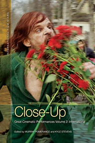 Close-Up (Great Cinematic Performances Volume 2: International) by Murray Pomerance, Kyle Stevens, 9781474431804